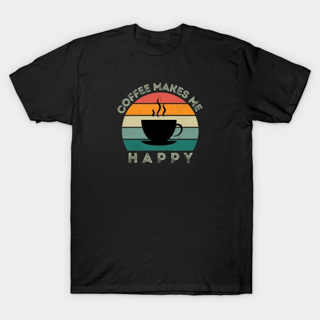 Coffee makes me happy T-Shirt by EdSan Designs